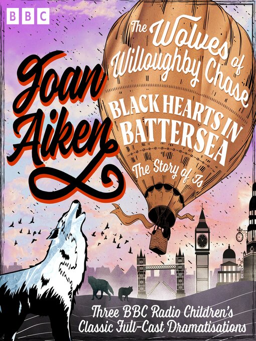 Title details for The Wolves of Willoughby Chase, Black Hearts in Battersea & the Story of Is by Joan Aiken - Wait list